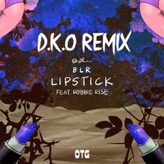 BLR Feat. Robbie Rise - Lipstick (D.K.O EDIT) *FREE DOWNLOAD*