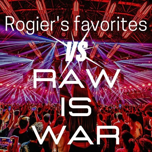Rogier's favorites VS RAW IS WAR