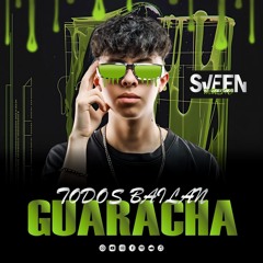 TODOS BAILAN GUARACHA - SVEEN MUSIC (LIVE SET) ⚡🤓