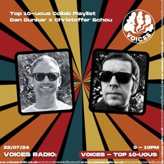 Top 10-uous w /DanDunbar X Christoffer Schou - 22.07.24 - Voices Radio