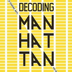 [ACCESS] [PDF EBOOK EPUB KINDLE] Decoding Manhattan: Island of Diagrams, Maps, and Gr