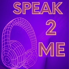 Speak 2 Me