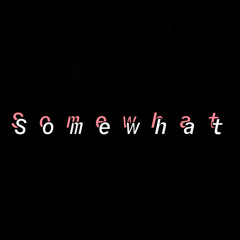 somewhat