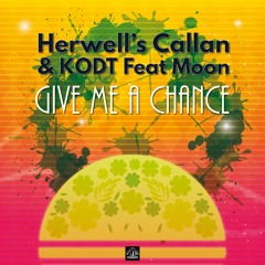 Herwell's Callan & KODT Feat Moon - Give Me A Chance (Edit Mix) Out Beatport 9/11/2023