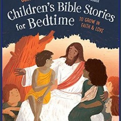 ((Ebook)) 📖 Childrens Bible Stories for Bedtime (Fully Illustrated): To Grow in Faith & Love     P
