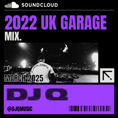 DJ Q 2022 UK GARAGE MIX