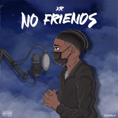 XR - NO FRIENDS (PROD.FCKBWOY!)
