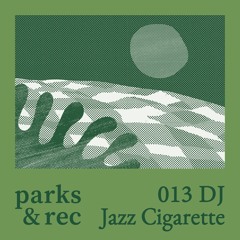 parks&rec with DJ Jazz Cigarette [013]