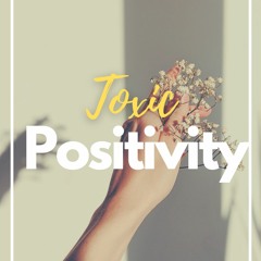 Toxic Positivity