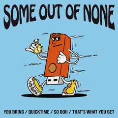 PREMIERE:  Some Out Of None - You Bring [Scruniversal Records]