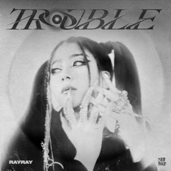 RayRay - Trouble