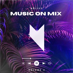 Holsey - Music On Mix 2