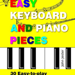 [Read] EBOOK 💓 Easy Keyboard and Piano Pieces: 30 Easy-to-play Pieces for Beginners