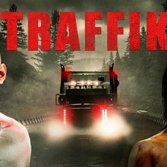 'Traffik' (2018) (FuLLMovie) OnLINEFREE MP4/720p/1080p