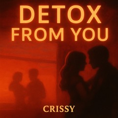 “Detox From You” (Sequel To “Intoxicated By You”)