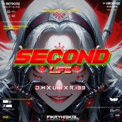SECOND LIFE - (FIKRYHAIKAL x DW x UWI x R.133)#SUPDUPEXP!!