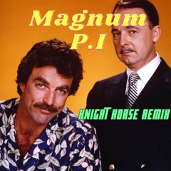 Magnum P.I (Knight Horse Remix)
