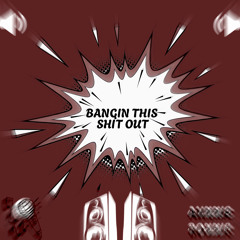 BTSO (BANGIN THIS SHIT OUT)