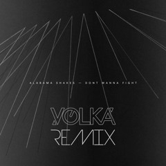 Alabama Shakes - Don't Wanna Fight (VOLKA Remix) [Free Download]
