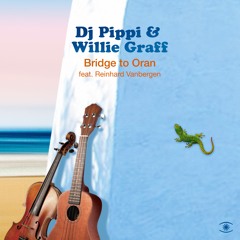 DJ Pippi & Willie Graff - Bridge To Oran (ft. Reinhard Vanbergen) [Extended Mix] - s0584