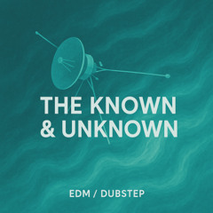 The Known & Unknown