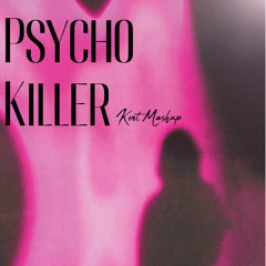 Psycho Killer (Kent Mashup)