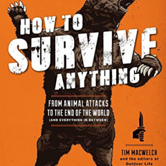 Access EPUB ☑️ How to Survive Anything: From Animal Attacks to the End of the World (