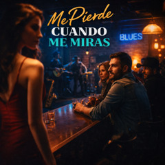 ME PIERDE CUANDO ME MIRAS