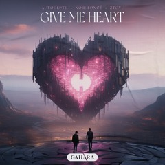 Autodepth, Noir Foncé & Ztoyu - Give Me Heart [GAHARA]