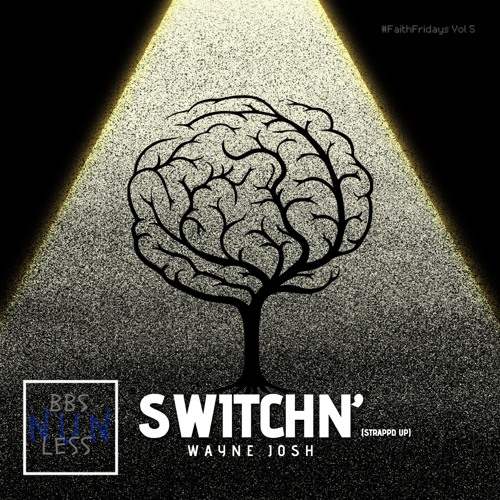 SWITCHN’ (STRAPPD UP)