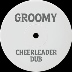 Groomy - CHEERLEADER DUB (FREE DL)
