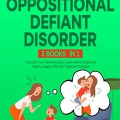 🍎[Read PDF] Parenting Children with Oppositional Defiant Disorder [3 Books in 1] D 🍎