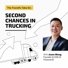Transfix Take On: Second Chances in Trucking with Freeworld's Jason Wang
