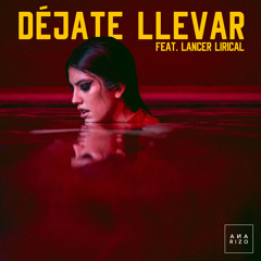 Déjate Llevar (feat. Lancer Lirical)