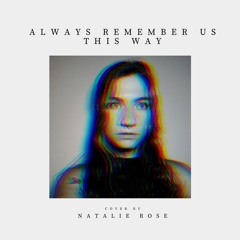 Always Remember Us This Way - Cover