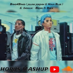 Band4Band ( Julian Joradan & Nova Blue ) & Ilsulin - Bring It Back ( HORUS Mashup )