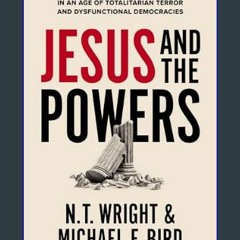 PDF [READ] 📕 Jesus and the Powers: Christian Political Witness in an Age of Totalitarian Terror an
