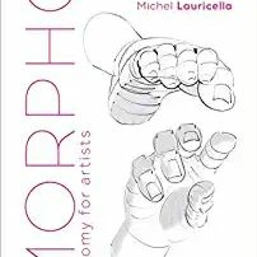Stream [EBOOK] Morpho: Hands and Feet: Anatomy for Artists (Morpho