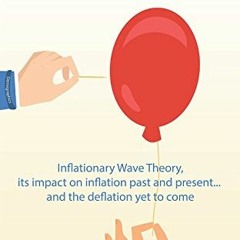 FREE PDF 💘 Inflation Matters: Inflationary Wave Theory, its impact on inflation past