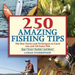 [PDF READ ONLINE] 250 Amazing Fishing Tips: The Best Tactics and Techniques to C
