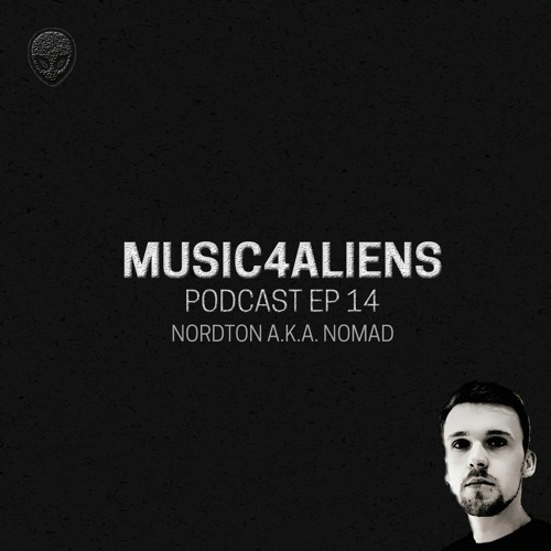 Music4Aliens Podcast Ep.14 - Nomad