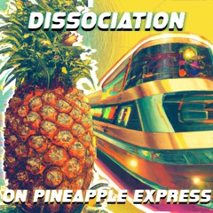 Dissociation On Pineapple Express