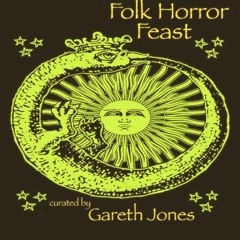 episode 240 : Folk Horror Feast curated by Gareth Jones (in-studio guest)
