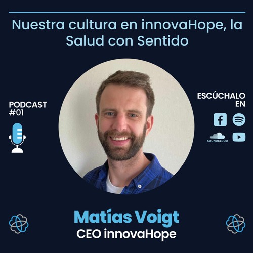 Podcast 01: Nuestra cultura innovaHope, la Salud con Sentido