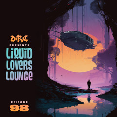Liquid Lovers Lounge (EP98|APR15|2023)