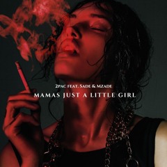 2Pac & Sade feat. Mzade  - Mamas Just A Little Girl & Like A Tattoo (Original Mix)
