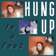 Hung Up (in A Funk)