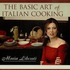 (PDF) Download The Basic Art of Italian Cooking BY : Maria Liberati