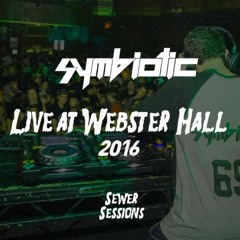 Sewer Sessions Presents: Symbiotic Live At Webster Hall 2016