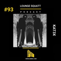 Lounge Squatt #93 - KAT3X
